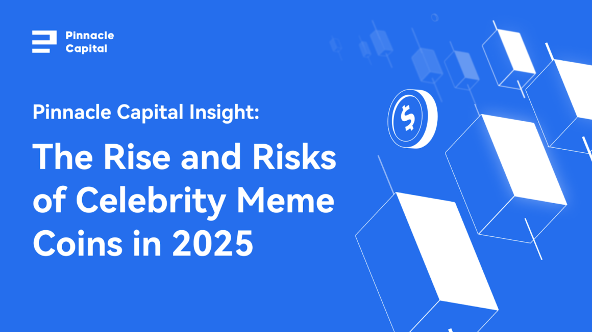 Pinnacle Capital Insight: The Rise and Risks of Celebrity Memecoins in 2025